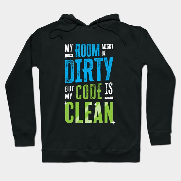 My room might be dirty, but my code is clean Hoodie by zoljo